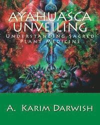 bokomslag Ayahuasca Unveiling: Understanding Sacred Plant Medicine