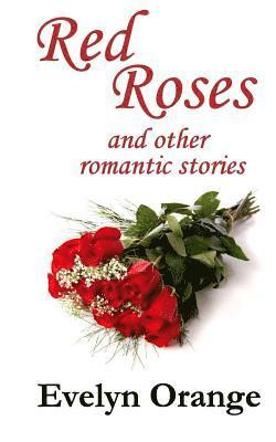 Red Roses: and other romantic stories 1