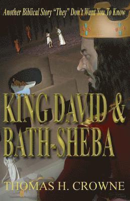 King David and Bath-Sheba: Another Biblical Story They Don't Want You To Know 1