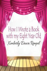 bokomslag How I Wrote a Book with my Eight Year Old