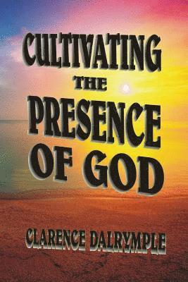 Cultivating The Presence Of God 1