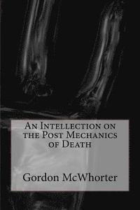 bokomslag An Intellection on the Post Mechanics of Death