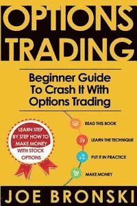 bokomslag Options Trading for Beginners: Beginner Guide to Crash It with Options Trading