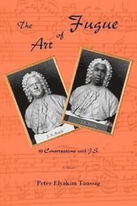 bokomslag The Art of Fugue: 19 Conversations with J.S. - A novel