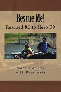 bokomslag Rescue Me!: Rescued K9 to Hero K9