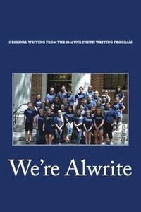 bokomslag We're Alwrite: An Anthology of Writing from the 2016 UNR Youth Writing Program