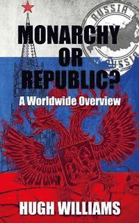 bokomslag Monarchy Or Republic?: A Worldwide Overview
