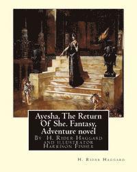 bokomslag Ayesha, The Return Of She, by H. Rider Haggard (novel)A History of Adventure: : Harrison Fisher (July 27,1875 or 1877-January 19,1934)was an American