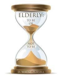 bokomslag Elderly: : To Be or Not to Be