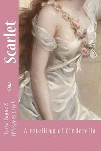 Whispers Creek, Lyssa Vague - Scarlet: a retelling a cinderella, Häftad. Tillgänglighet: Lägg i varukorg