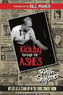 Kicking Through the Ashes: My Life as a Stand-Up in the 1980s Comedy Boom 1