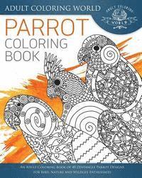 bokomslag Parrot Coloring Book: An Adult Coloring Book of 40 Zentangle Parrot Designs for Bird, Nature and Wildlife Enthusiasts