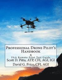 bokomslag Professional Drone Pilot's Handbook & FAA Remote Pilot Test Guide