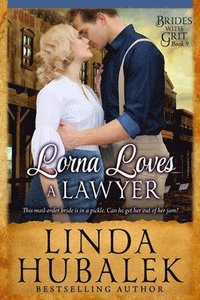 bokomslag Lorna Loves a Lawyer: A Historical Western Romance