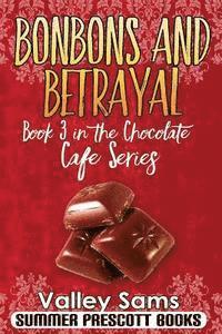 bokomslag Bonbons and Betrayal: Book 3 in The Chocolate Cafe Series
