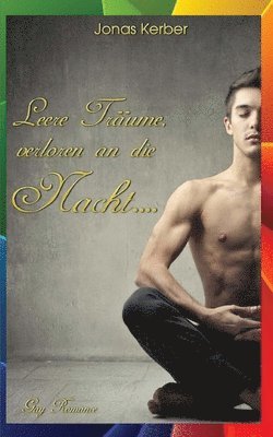 Leere Träume, verloren an die Nacht... (Gay Romance) 1