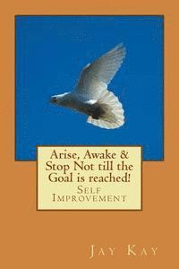 Jay Kay - Arise, Awake & Stop Not till the Goal is reached!: Self Improvement, Häftad