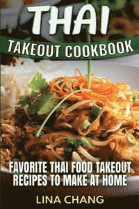 bokomslag Thai Takeout Cookbook: Favorite Thai Food Takeout Recipes to Make at Home