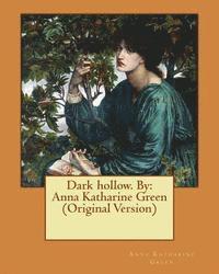 bokomslag Dark hollow. By: Anna Katharine Green (Original Version)