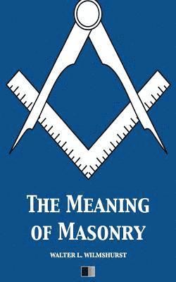 bokomslag The Meaning of Masonry