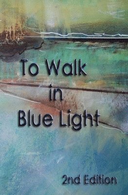 To Walk in Blue Light (2nd edition) 1