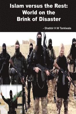 Shabbir H. M. Tankiwala - Islam Versus the Rest: World on the Brink of Disaster, Häftad