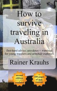 bokomslag How to survive traveling in Australia: first-hand advice, anecdotes + warnings for young travelers