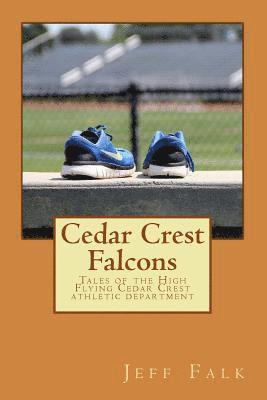 bokomslag Cedar Crest Falcons: Tales of the High Flying Cedar Crest athletic department