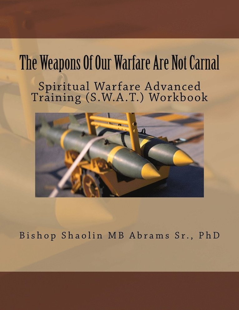 Weapons Of Our Warfare Are Not Carnal