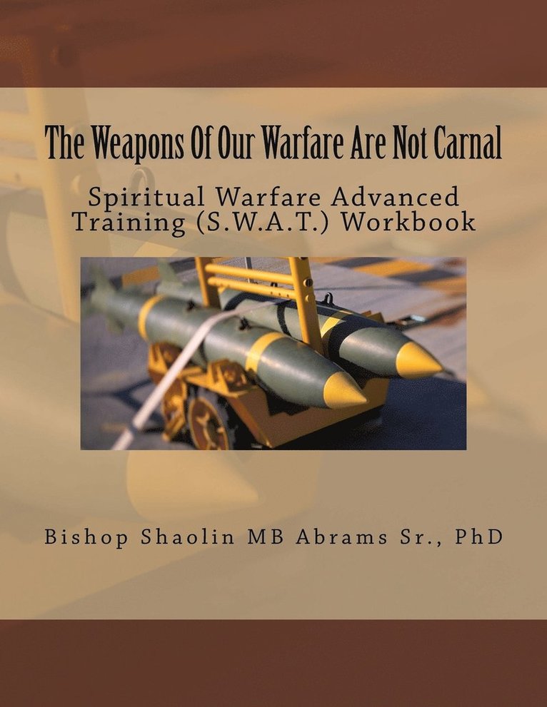 The Weapons Of Our Warfare Are Not Carnal 1