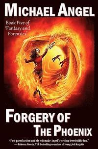 bokomslag Forgery of the Phoenix: Book Five of 'Fantasy & Forensics'