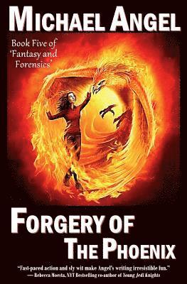 Forgery of the Phoenix: Book Five of 'Fantasy & Forensics' 1