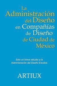 bokomslag La Administracion del Diseno en Companias de Diseno de Ciudad de Mexico