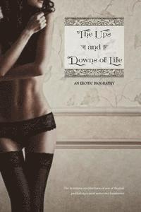bokomslag The Ups and Downs of Life: An Erotic Biography