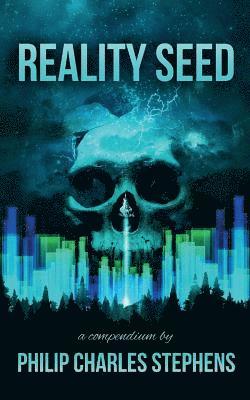 Reality Seed: A Compendium 1