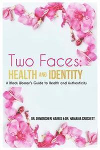 bokomslag Two Faces: Health and Identity: A Black Woman's Guide To Health & Authenticity