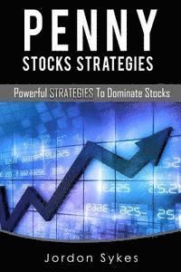 bokomslag Penny Stock Strategies: Powerful Strategies To Dominate Stocks