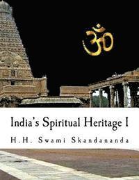 bokomslag India's Spiritual Heritage I: A simple guide to understand India and her religion
