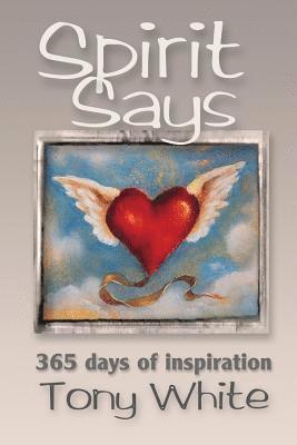 Tony White - Spirit Says: 365 days of Inspiration, Häftad