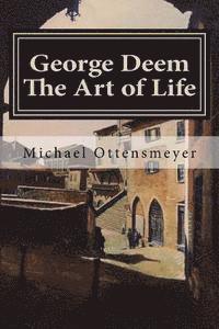 bokomslag George Deem The Art of Life: Remembering a great artist, and George Deem the person