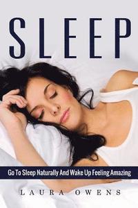 bokomslag Sleep: Go to Sleep Naturally and Wake Up Feeling Amazing