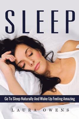 Sleep: Go to Sleep Naturally and Wake Up Feeling Amazing 1