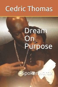 bokomslag Dream On Purpose: Spokenwordx