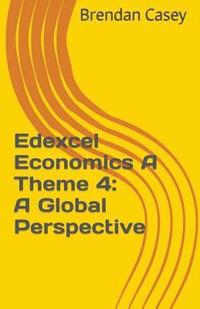bokomslag Edexcel Economics A Theme 4: A Global Perspective