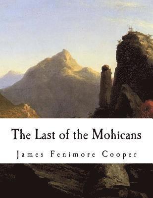 The Last of the Mohicans: A Narrative of 1757 1