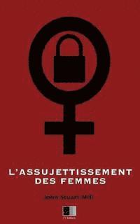 bokomslag L'Assujettissement des Femmes