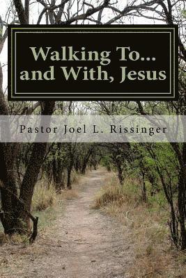 Walking To...and With Jesus: A Roadmap For Your Spiritual Journey 1