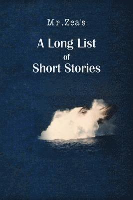 Troy Zea - Mr. Zea's A Long List of Short Stories, Häftad