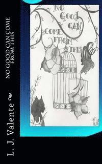 L. J. Valente - No Good Can Come From This, Häftad