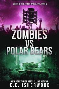 bokomslag Zombies vs Polar Bears: Sirens of the Zombie Apocalypse, Book 5